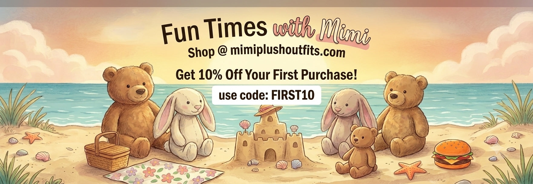Fun Times with Mimi beach banner featuring teddy bears and bunnies, offering 10% off a first purchase with code FIRST10.